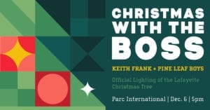 Chrostmas with the Boss event graphic. Keith Frank + Pine Leaf Boys, Official Lighting of the Christmas tree.