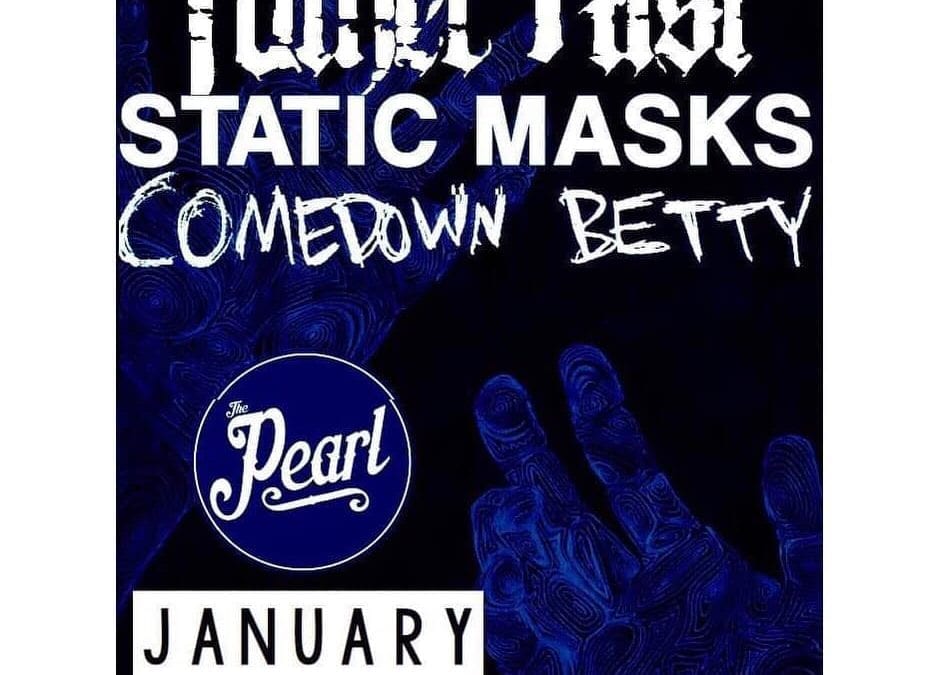Father Rust, Static Masks, Comedown Betty @ The Pearl
