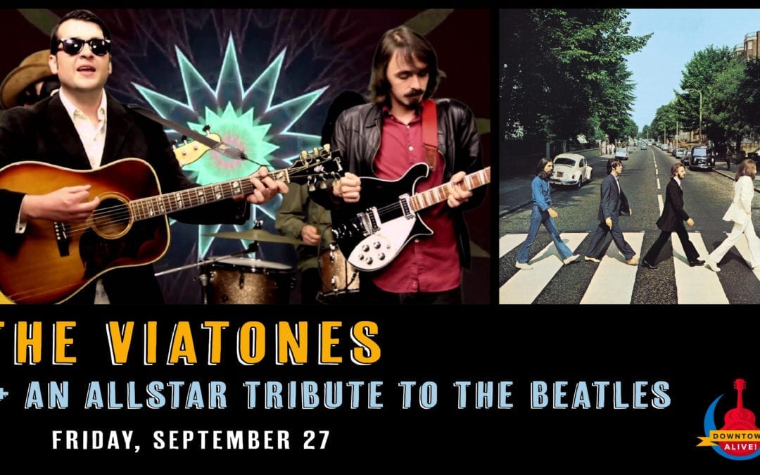 The Viatones + All-Star Tribute to The Beatles at Downtown Alive!
